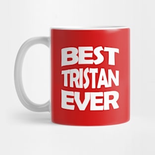 Best Tristan ever Mug